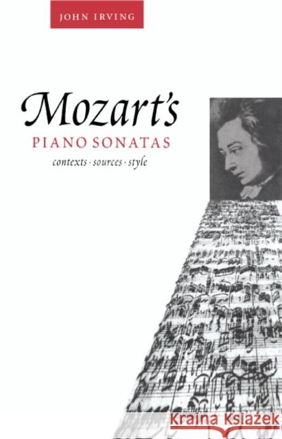 Mozart's Piano Sonatas: Contexts, Sources, Style Irving, John 9780521496315 Cambridge University Press
