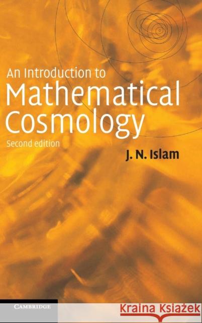 An Introduction to Mathematical Cosmology Jamal N. Islam 9780521496506 CAMBRIDGE UNIVERSITY PRESS