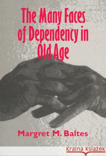 The Many Faces of Dependency in Old Age Margaret M. Baltes 9780521496841 Cambridge University Press