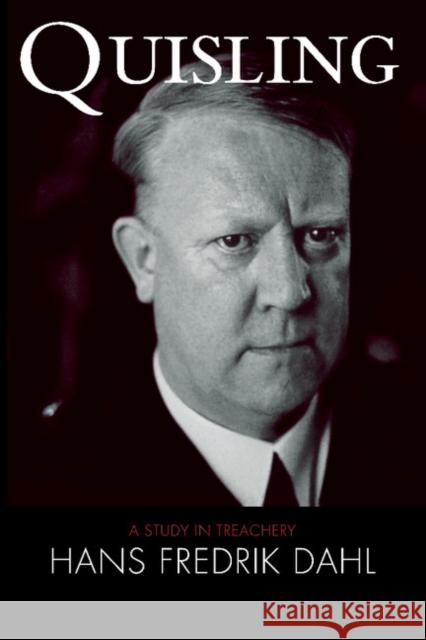 Quisling: A Study in Treachery Dahl, Hans Fredrik 9780521496971 Cambridge University Press