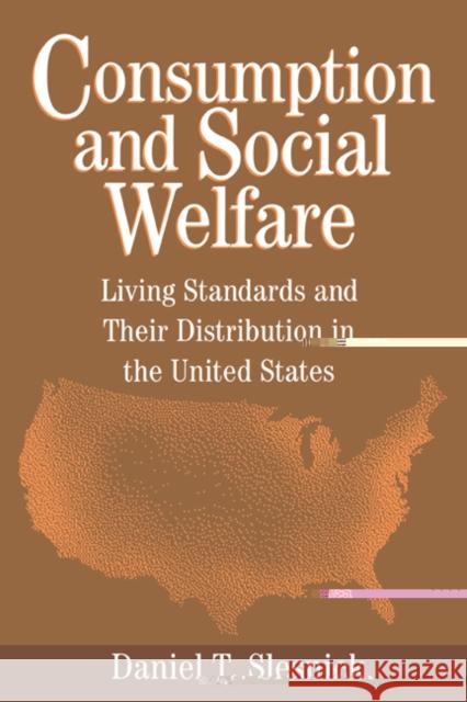 Consumption and Social Welfare: Living Standards and their Distribution in the United States Daniel T. Slesnick (University of Texas, Austin) 9780521497206 Cambridge University Press