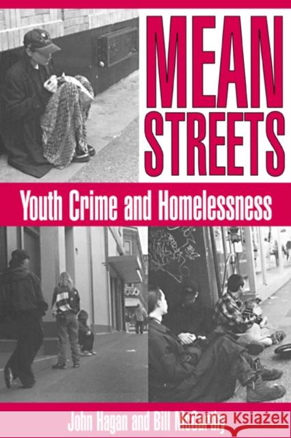 Mean Streets: Youth Crime and Homelessness Hagan, John 9780521497435