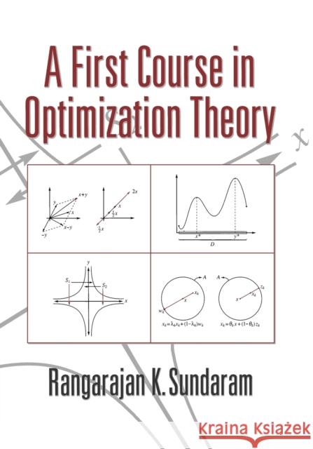 A First Course in Optimization Theory Rangarajan K. Sundaram 9780521497701 CAMBRIDGE UNIVERSITY PRESS