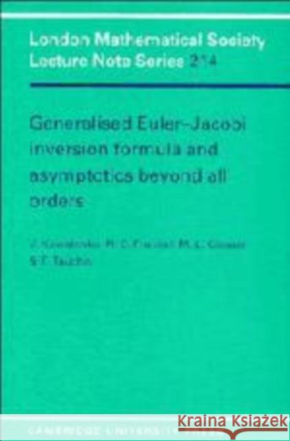 Generalised Euler-Jacobi Inversion Formula and Asymptotics Beyond All Orders Kowalenko, Vic 9780521497985