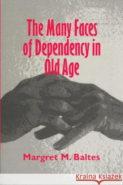 The Many Faces of Dependency in Old Age Margaret M. Baltes 9780521498043 Cambridge University Press