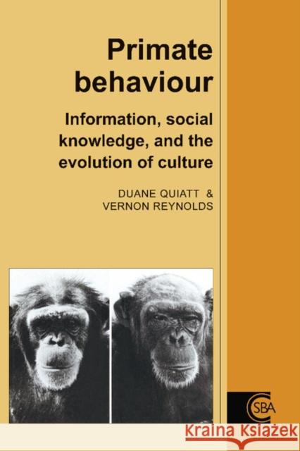 Primate Behaviour: Information, Social Knowledge, and the Evolution of Culture Quiatt, Duane 9780521498326 Cambridge University Press