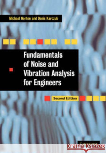 Fundamentals of Noise and Vibration Analysis for Engineers Denis Karczub M. P. Norton D. G. Karczub 9780521499132 Cambridge University Press