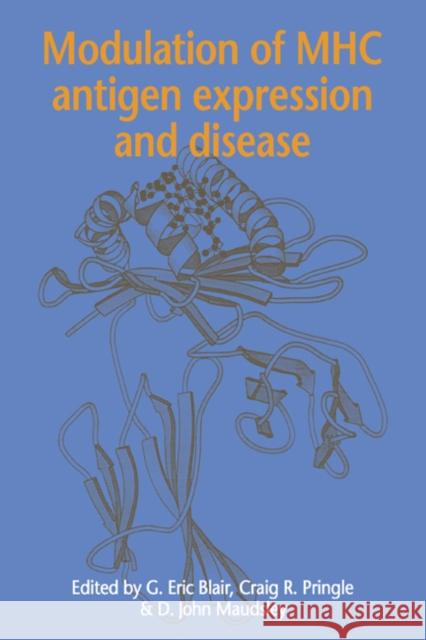 Modulation of Mhc Antigen Expression and Disease Blair, G. Eric 9780521499217