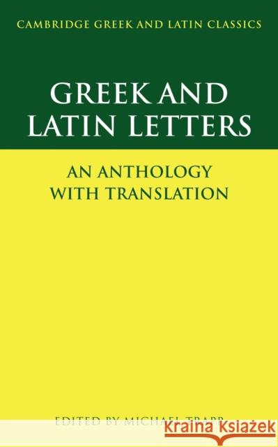 Greek and Latin Letters: An Anthology with Translation Trapp, Michael 9780521499439