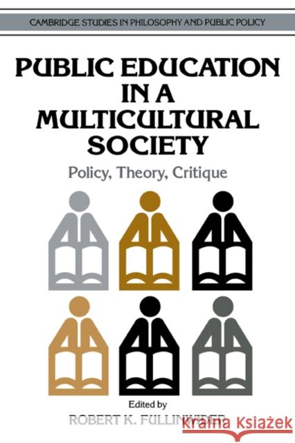 Public Education in a Multicultural Society: Policy, Theory, Critique Fullinwider, Robert K. 9780521499583 Cambridge University Press