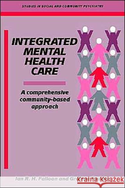 Integrated Mental Health Care: A Comprehensive, Community-Based Approach Falloon, Ian R. H. 9780521499729 Cambridge University Press