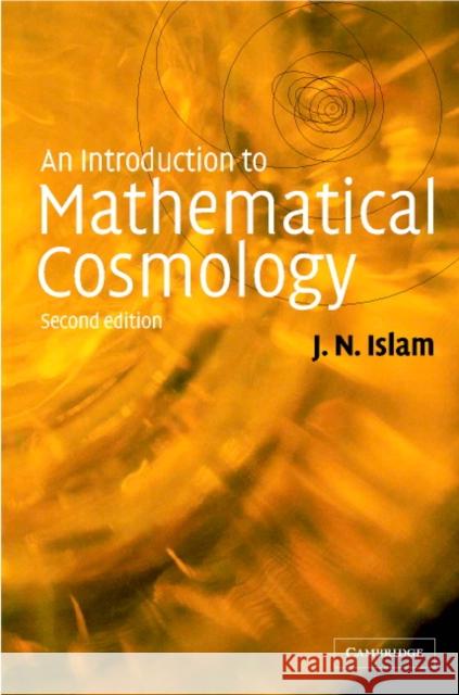 An Introduction to Mathematical Cosmology Jamal N. Islam J. N. Islam 9780521499736 Cambridge University Press