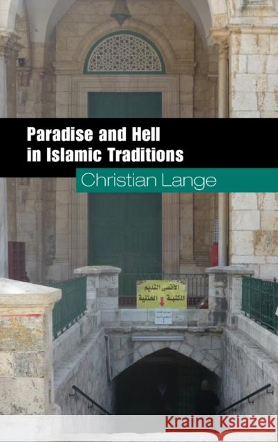 Paradise and Hell in Islamic Traditions Christian Lange 9780521506373