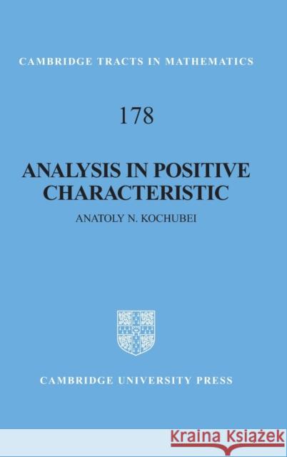 Analysis in Positive Characteristic Anatoly N. Kochubei 9780521509770 CAMBRIDGE UNIVERSITY PRESS