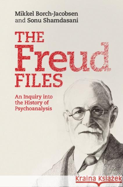 The Freud Files Borch-Jacobsen, Mikkel 9780521509909 Cambridge University Press