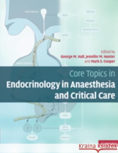 Core Topics in Endocrinology in Anaesthesia and Critical Care George M Hall 9780521509992