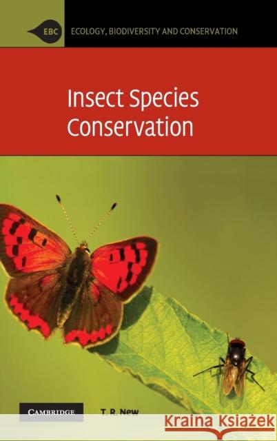 Insect Species Conservation T. R. New (La Trobe University, Victoria) 9780521510776 Cambridge University Press