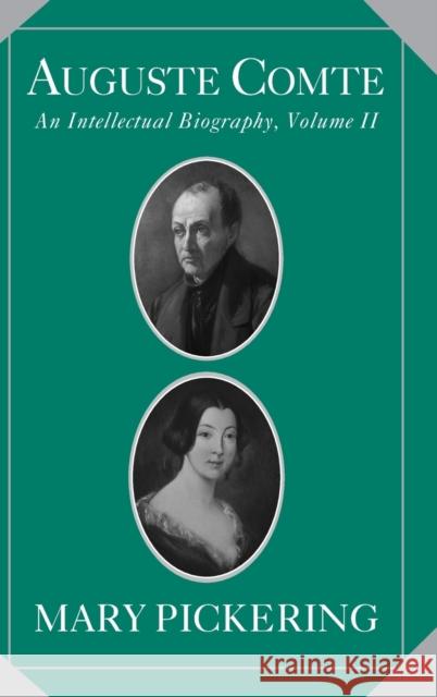 Auguste Comte, Volume II: An Intellectual Biography Pickering, Mary 9780521513258 Cambridge University Press