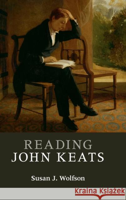 Reading John Keats Susan Wolfson 9780521513418 Cambridge University Press