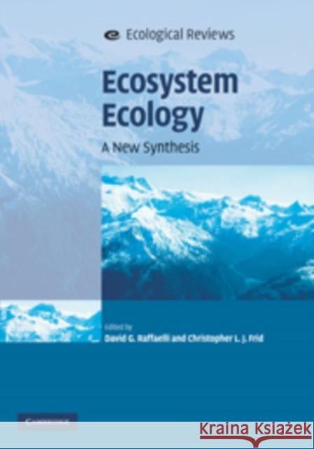 Ecosystem Ecology: A New Synthesis Raffaelli, David G. 9780521513494 CAMBRIDGE UNIVERSITY PRESS