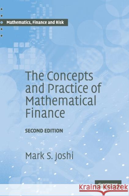 The Concepts and Practice of Mathematical Finance Mark S. Joshi (University of Melbourne) 9780521514088