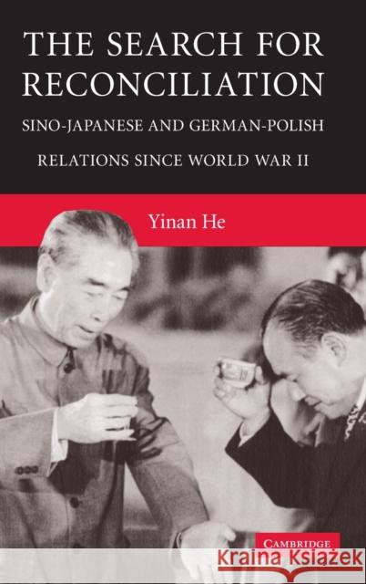 The Search for Interstate Reconciliation in East Asia and Central Europe He, Yinan 9780521514408 Cambridge University Press