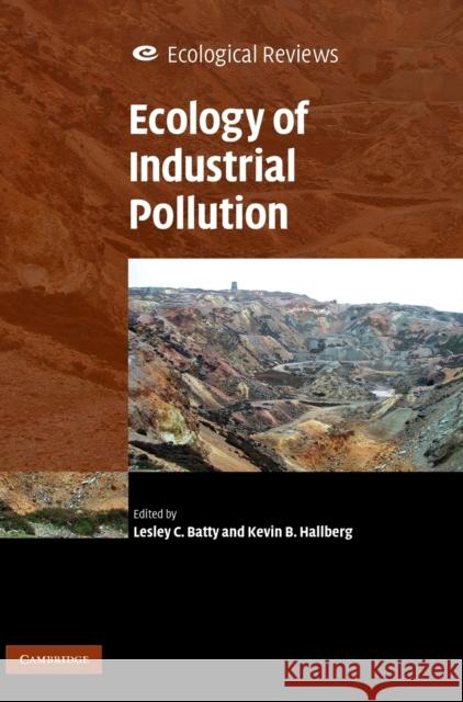 Ecology of Industrial Pollution Lesley C Batty 9780521514460