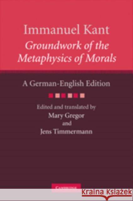 Immanuel Kant: Groundwork of the Metaphysics of Morals: A German-English Edition Kant, Immanuel 9780521514576 CAMBRIDGE GENERAL ACADEMIC
