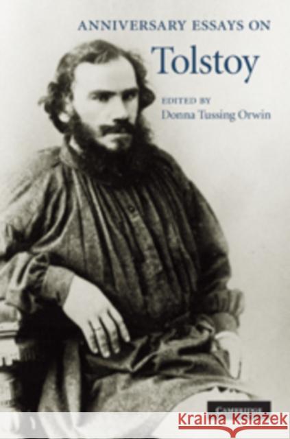 Anniversary Essays on Tolstoy Donna Tussing Orwin 9780521514910