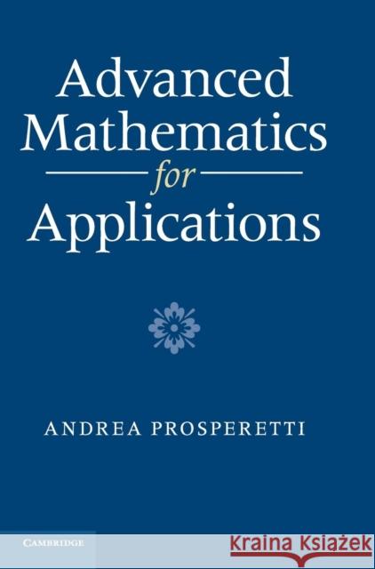 Advanced Mathematics for Applications Andrea Prosperetti 9780521515320