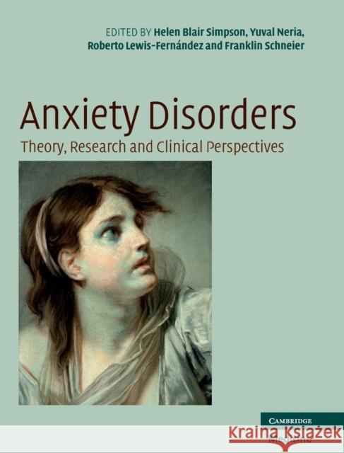 Anxiety Disorders: Theory, Research and Clinical Perspectives Simpson, Helen Blair 9780521515573 Cambridge University Press