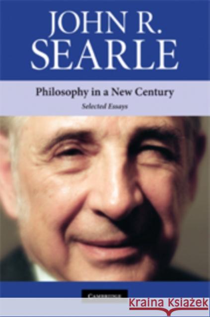 Philosophy in a New Century: Selected Essays John R. Searle (University of California, Berkeley) 9780521515917