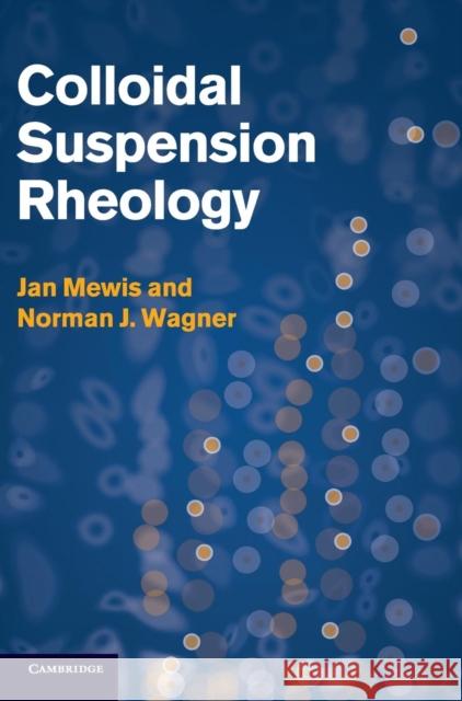 Colloidal Suspension Rheology Norman J Wagner 9780521515993