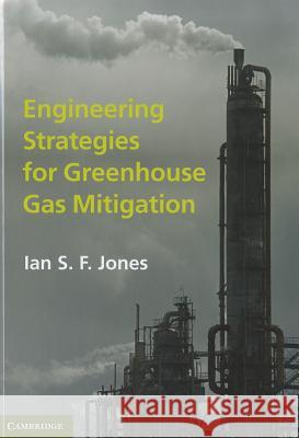 Engineering Strategies for Greenhouse Gas Mitigation Ian S. F. Jones 9780521516020 Cambridge University Press