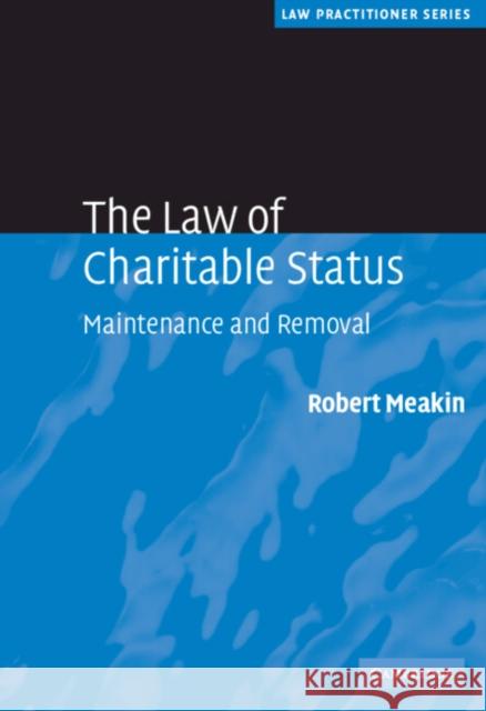 The Law of Charitable Status: Maintenance and Removal Meakin, Robert 9780521516037 Cambridge University Press