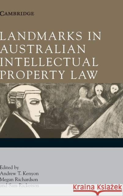 Landmarks in Australian Intellectual Property Law Andrew T. Kenyon Megan Richardson Sam Ricketson 9780521516860 Cambridge University Press