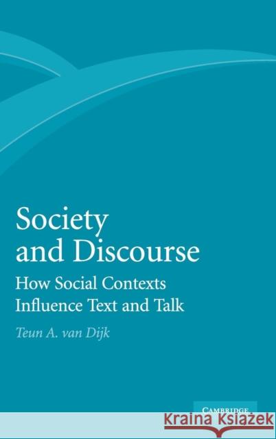 Society and Discourse Dijk, Teun A. Van 9780521516907 Cambridge University Press