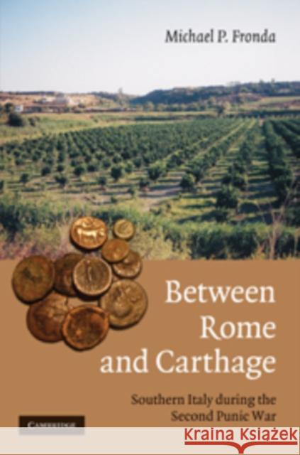 Between Rome and Carthage: Southern Italy During the Second Punic War Fronda, Michael P. 9780521516945