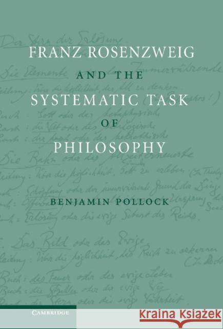 Franz Rosenzweig and the Systematic Task of Philosophy Benjamin Pollock (Michigan State University) 9780521517096