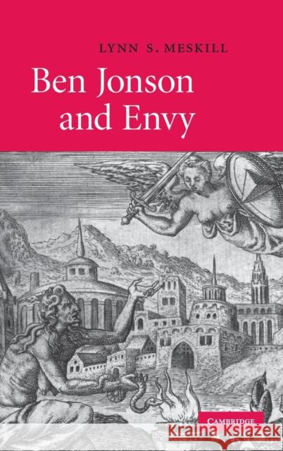 Ben Jonson and Envy Lynn S. Meskill 9780521517430