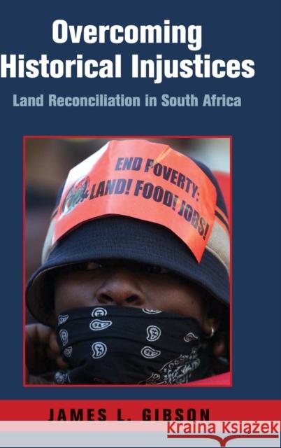 Overcoming Historical Injustices: Land Reconciliation in South Africa Gibson, James L. 9780521517881 Cambridge University Press