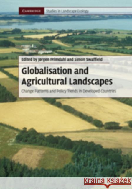 Globalisation and Agricultural Landscapes: Change Patterns and Policy Trends in Developed Countries Primdahl, Jørgen 9780521517898 Cambridge University Press