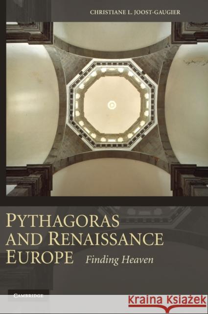 Pythagoras and Renaissance Europe: Finding Heaven Joost-Gaugier, Christiane L. 9780521517959 Cambridge University Press