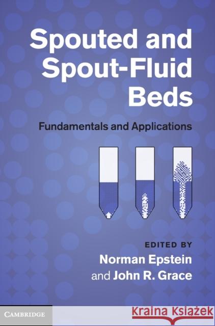 Spouted and Spout-Fluid Beds: Fundamentals and Applications Epstein, Norman 9780521517973