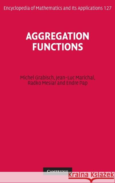 Aggregation Functions Michel Grabisch Jean-Luc Marichal 9780521519267 CAMBRIDGE UNIVERSITY PRESS