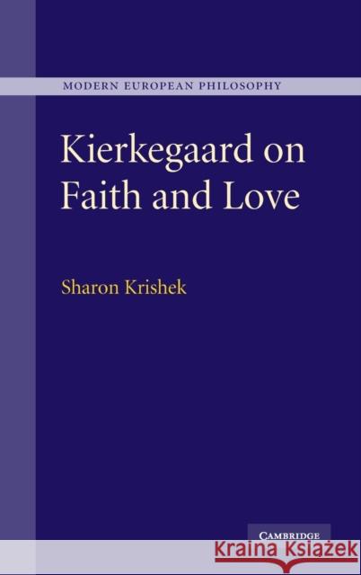 Kierkegaard on Faith and Love Sharon Krishek 9780521519410 Cambridge University Press