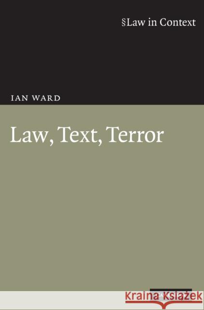 Law, Text, Terror Ian Ward 9780521519571 Cambridge University Press