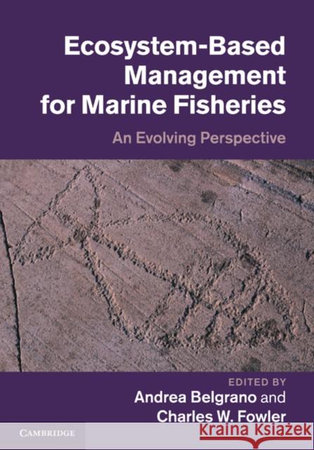 Ecosystem-Based Management for Marine Fisheries: An Evolving Perspective Belgrano, Andrea 9780521519816