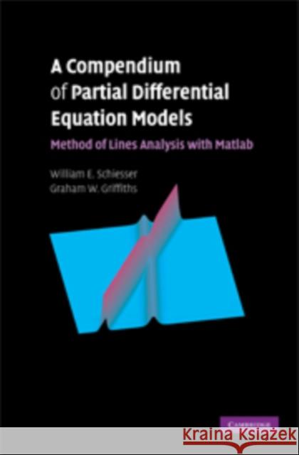 A Compendium of Partial Differential Equation Models: Method of Lines Analysis with MATLAB Schiesser, William E. 9780521519861 Cambridge University Press