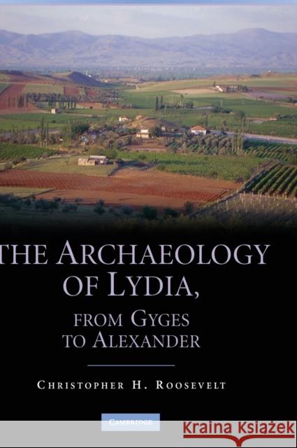 The Archaeology of Lydia, from Gyges to Alexander Christopher Roosevelt 9780521519878